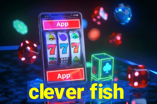 clever fish